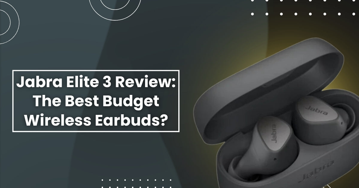 Jabra Elite 3 Review: The Best Budget Wireless Earbuds?