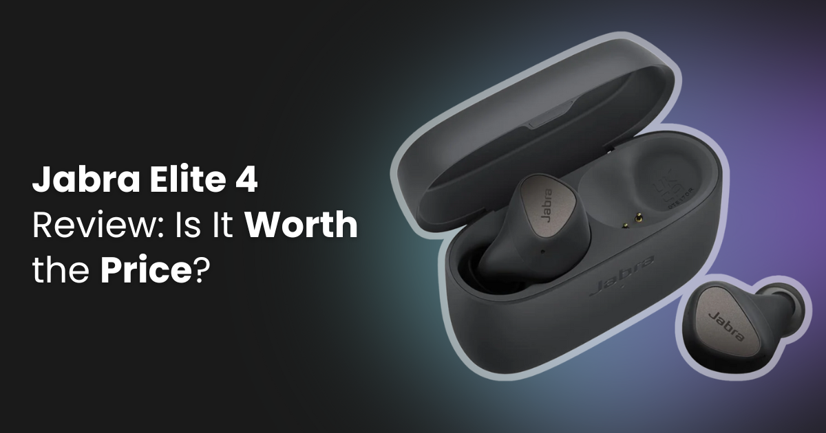 Jabra Elite 4 Review: Is It Worth the Price?