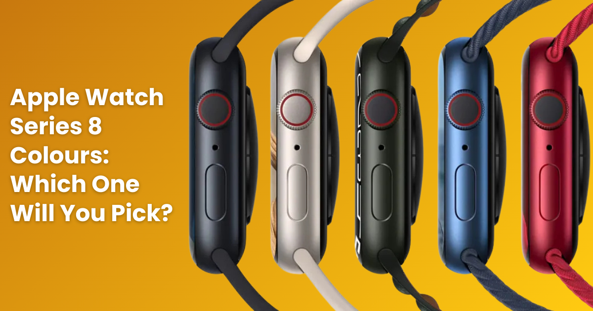 Apple Watch Series 8 Colours: Which One Will You Pick?